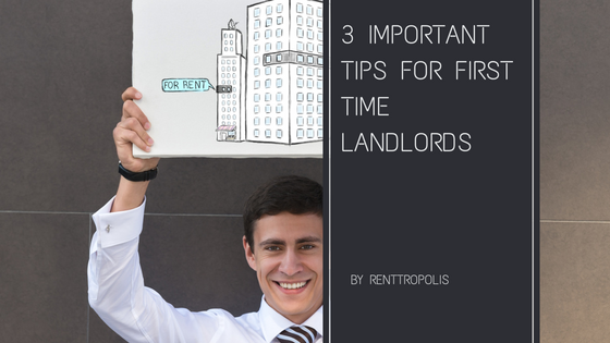 3 Important Tips for First Time Landlords